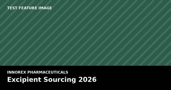 Excipient Sourcing in 2026: What’s Changing for Buyers
